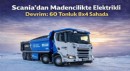Scania’dan Madencilikte Elektrikli Devrim: 60 Tonluk 8x4 Sahada