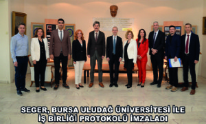 Seger, Bursa Uludağ Üniversitesi İle İş Birliği Protokolü İmzaladı