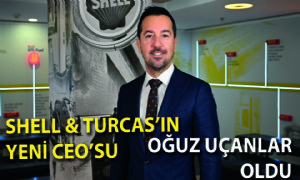 Shell & Turcas’ın Yeni CEO’su Oğuz Uçanlar Oldu