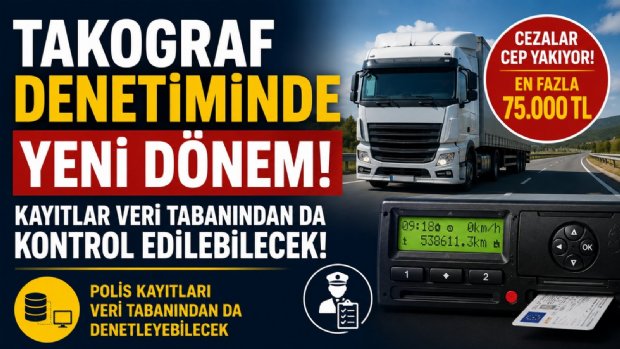 Şoförler Dikkat! Takografta 75 Bin TL’ye Varan Ceza: Denetimde Yeni Dönem