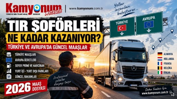 TIR Şoförü Maaşları 2026: Türkiye’de ve Avrupa’da Şoförler Ne Kadar Kazanıyor?