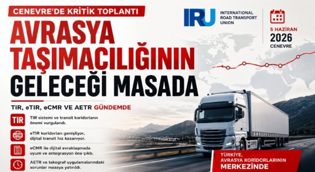 TIR, eTIR ve AETR Gündemi Cenevre'de Masaya Yatırıldı