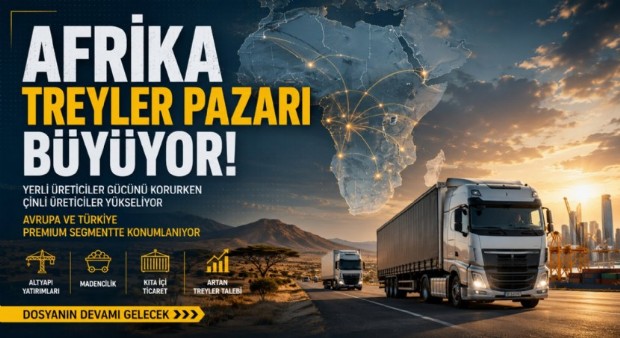 TÜRK TREYLER ÜRETİCİLERİ İÇİN AFRİKA FIRSATLARI