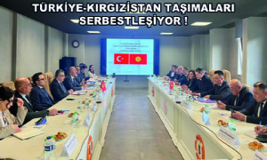 Türkiye-Kırgızistan Taşımaları Serbestleşiyor !