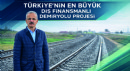 Türkiye’nin En Büyük Dış Finansmanlı Demiryolu Projesi