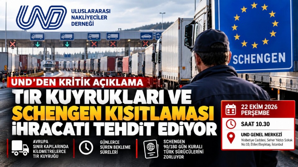 UND'den İhracatı Tehdit Eden TIR Kuyrukları ve Schengen Kısıtlamasına İlişkin Kritik Açıklama
