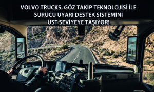 Volvo Trucks, Göz Takip Teknolojisi İle Sürücü Uyarı Destek Sistemini Üst Seviyeye Taşıyor!