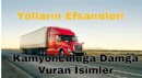 YOLLARIN EFSANELERİ: KAMYON ŞOFÖRLÜĞÜNÜ TARİHE YAZAN İSİMLER