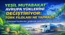 Yeşil Mutabakat Avrupa Yüklerini Değiştiriyor: Türk Filoları Ne Yapmalı?