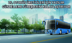 ZF, Otobüs Üreticileri İçin Yazılım Güncelleme Süreçlerini Kolaylaştırıyor