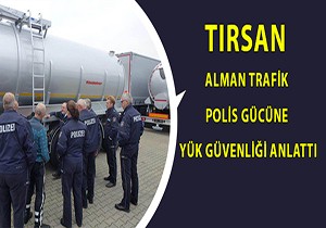 TIRSAN, Alman Trafik Polis Gücüne Yük Güvenliğini Anlattı