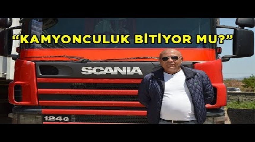 'KAMYONCULUK BİTİYOR MU?'