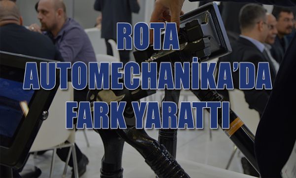 ROTA, AUTOMECHANIKA’DA FARK YARATTI 